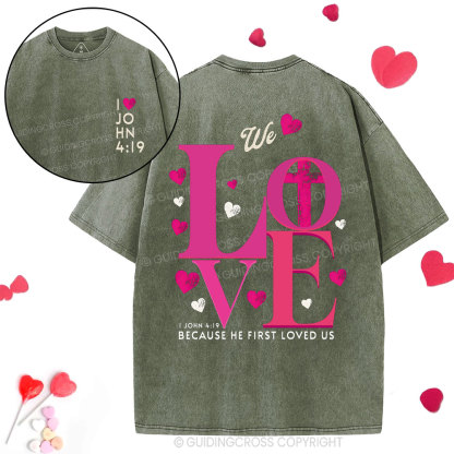We Loved Because He First Loved Us Christian  Washed T-Shirt