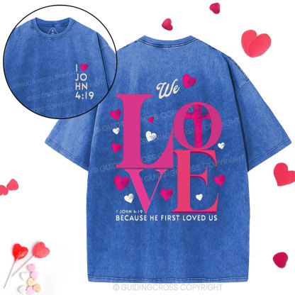 We Loved Because He First Loved Us Christian  Washed T-Shirt