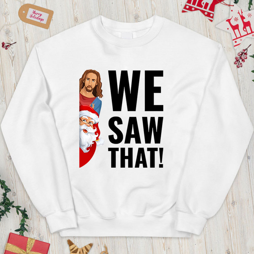 We Saw That Funny Christian Christmas Funny Sweatshirt
