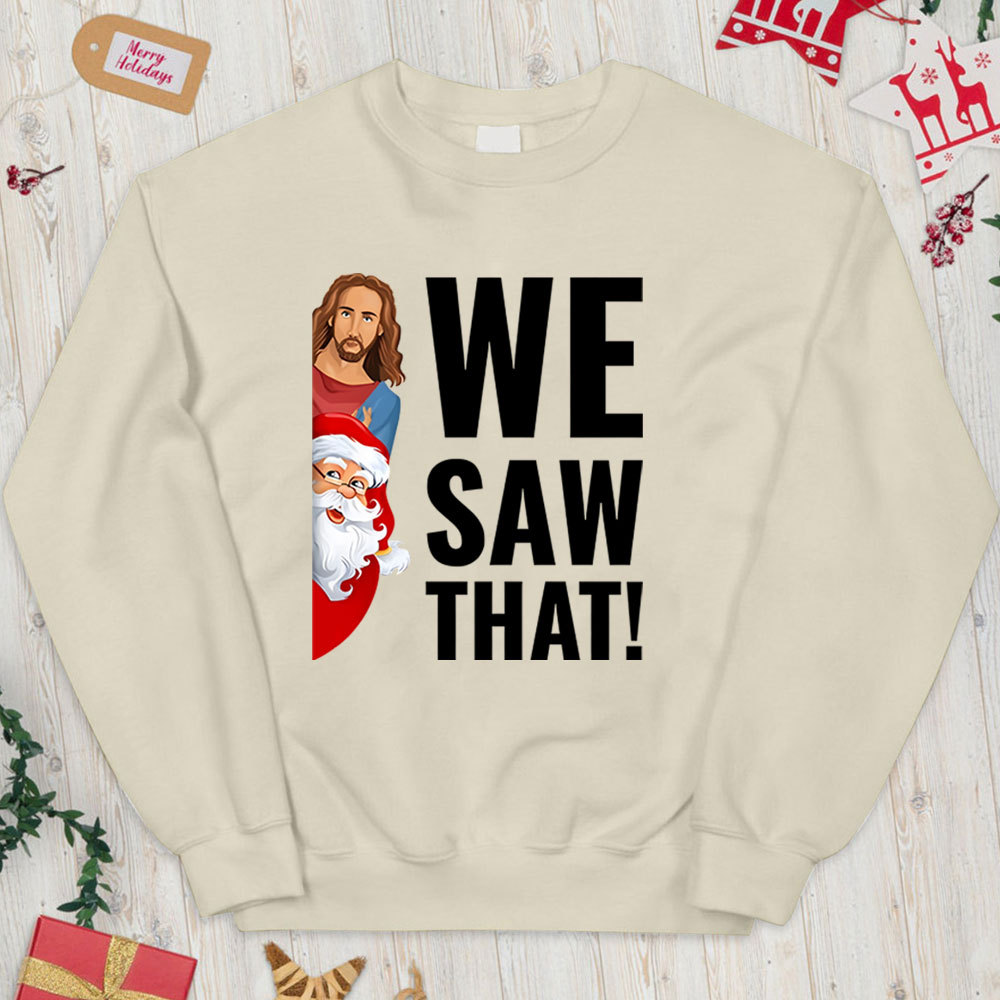 We Saw That Funny Christian Christmas Funny Sweatshirt