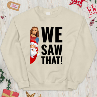 We Saw That Funny Christian Christmas Funny Sweatshirt