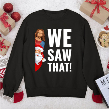 We Saw That Funny Christian Christmas Funny Sweatshirt
