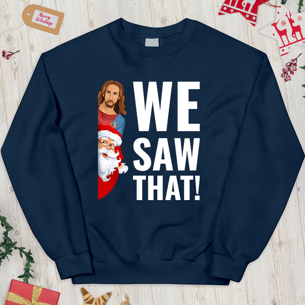 We Saw That Funny Christian Christmas Funny Sweatshirt