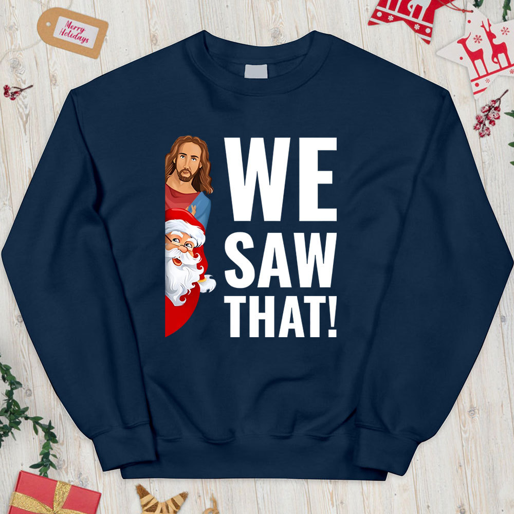 We Saw That Funny Christian Christmas Funny Sweatshirt