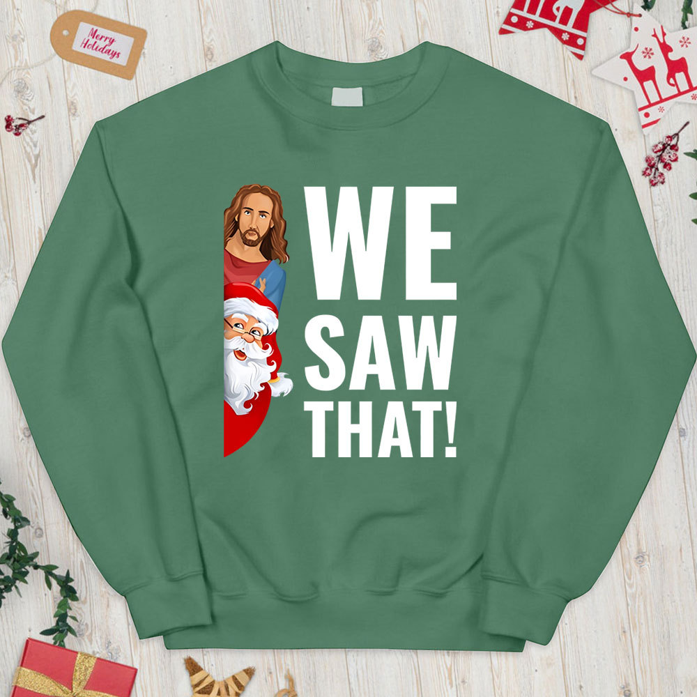 We Saw That Funny Christian Christmas Funny Sweatshirt