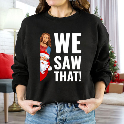 We Saw That Funny Christian Christmas Funny Sweatshirt