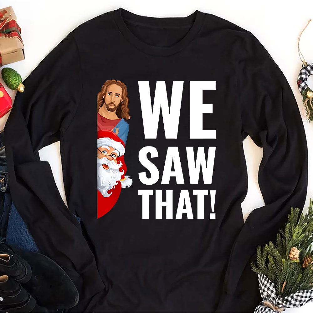 We Saw That Santa Claus and Jesus Christian Long Sleeve T-Shirt