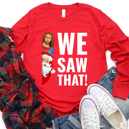 We Saw That Santa Claus and Jesus Christian Long Sleeve T-Shirt