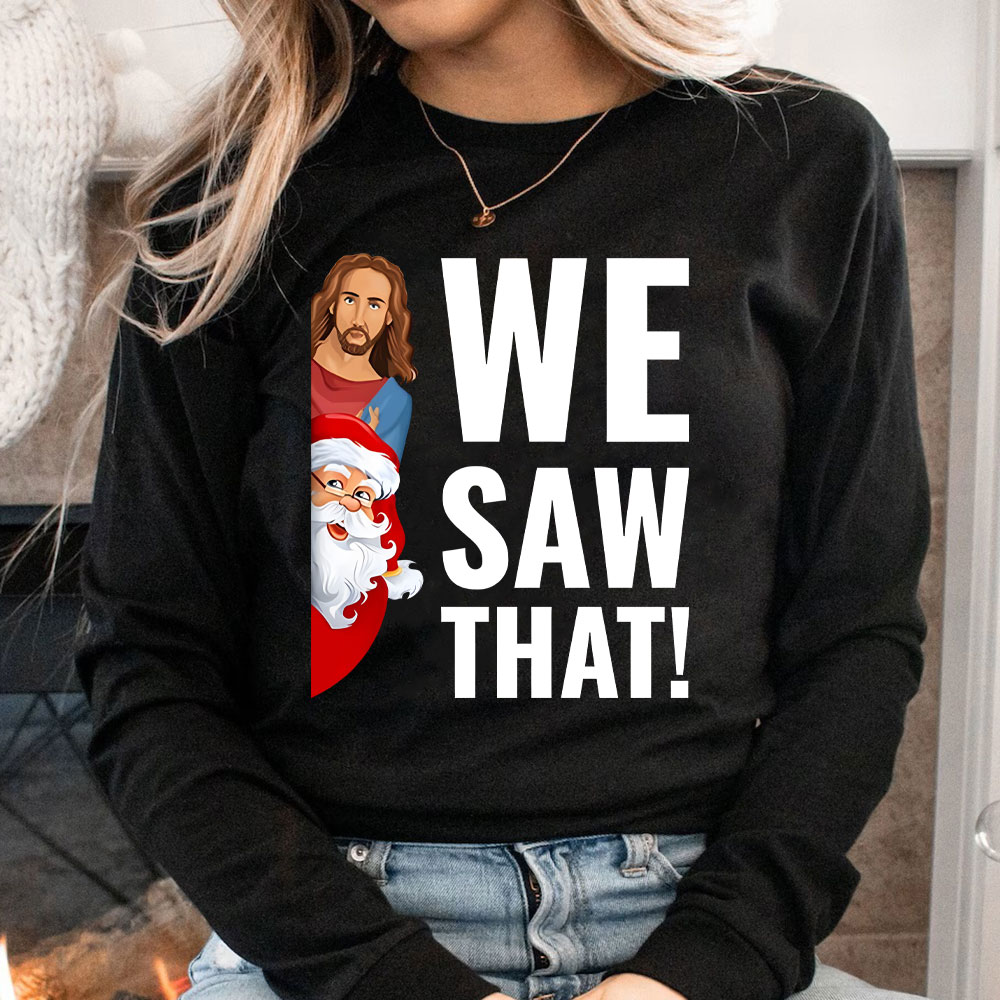 We Saw That Santa Claus and Jesus Christian Long Sleeve T-Shirt