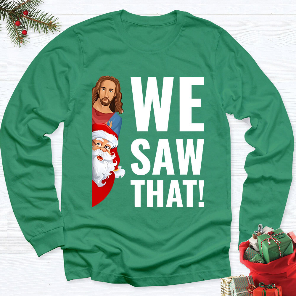 We Saw That Santa Claus and Jesus Christian Long Sleeve T-Shirt