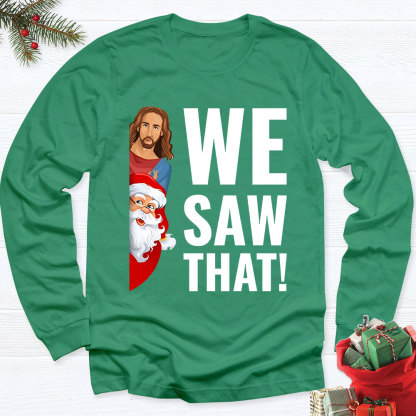 We Saw That Santa Claus and Jesus Christian Long Sleeve T-Shirt