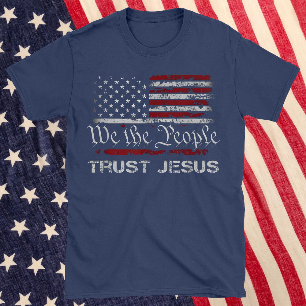 We The People Trust Jesus Christian T-Shirt