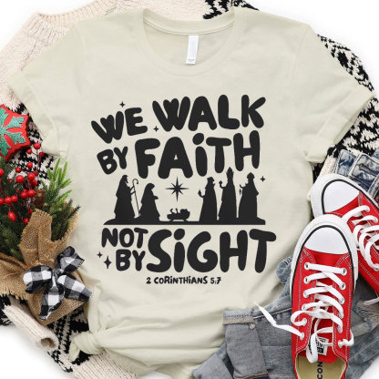 We Walk By Faith Not By Sight Christian T-Shirt