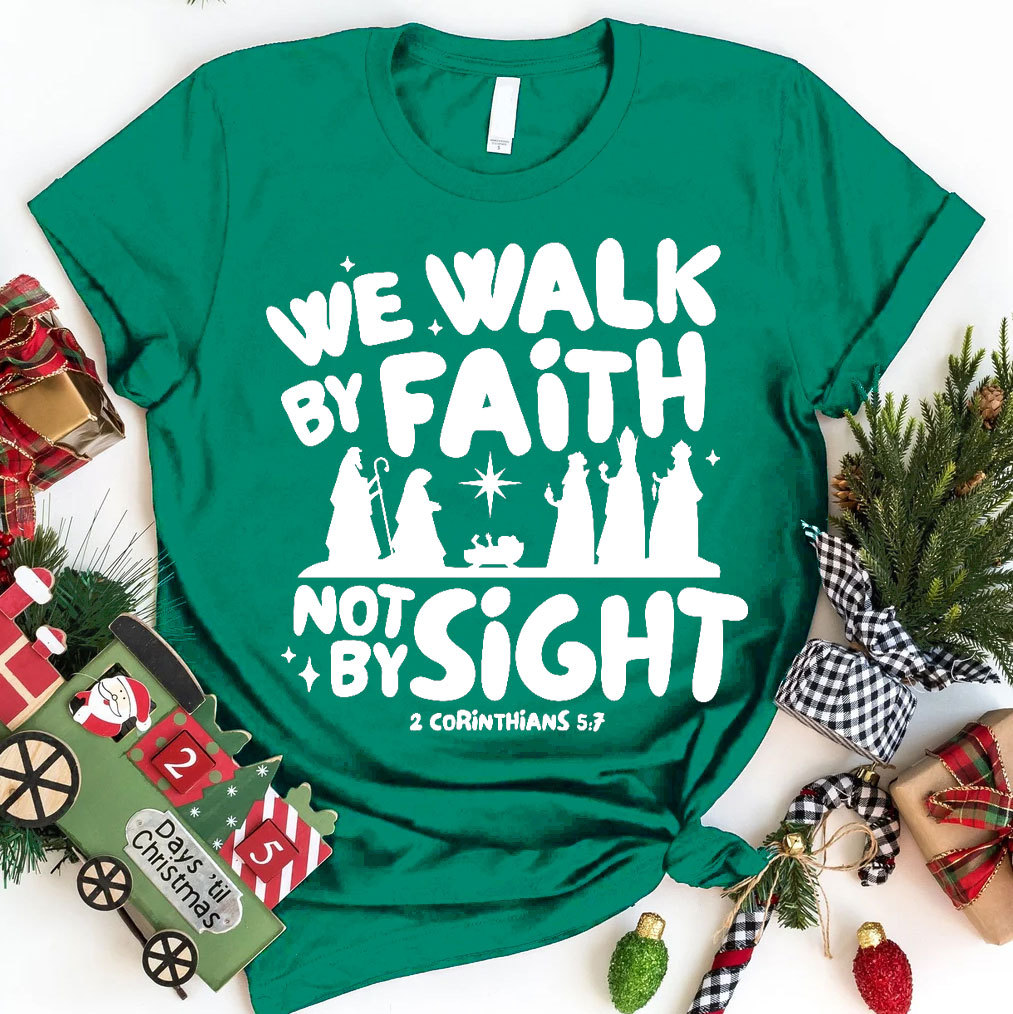 We Walk By Faith Not By Sight Christian T-Shirt