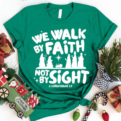 We Walk By Faith Not By Sight Christian T-Shirt