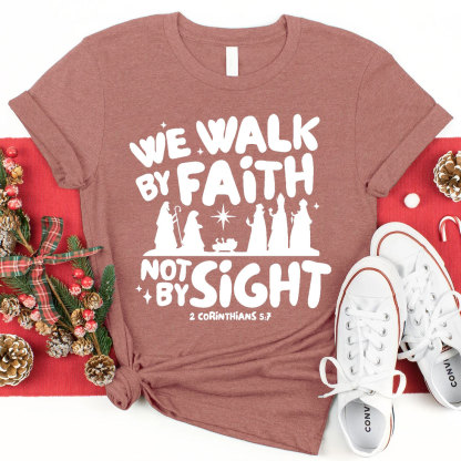 We Walk By Faith Not By Sight Christian T-Shirt