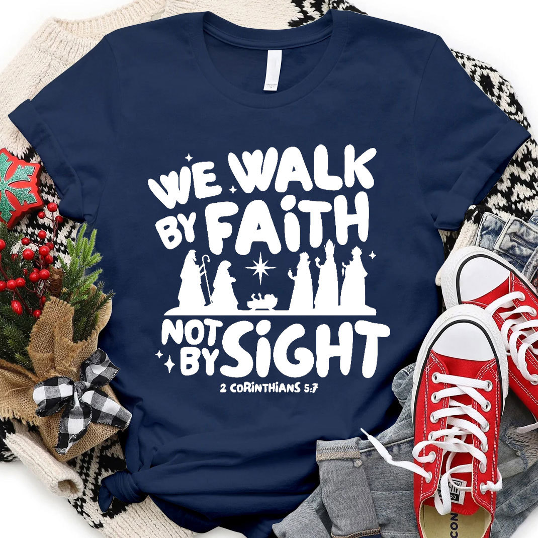 We Walk By Faith Not By Sight Christian T-Shirt