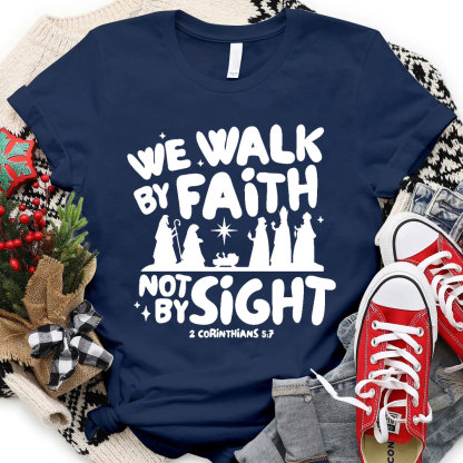 We Walk By Faith Not By Sight Christian T-Shirt