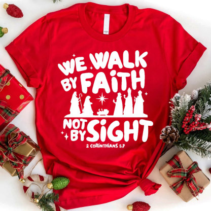 We Walk By Faith Not By Sight Christian T-Shirt