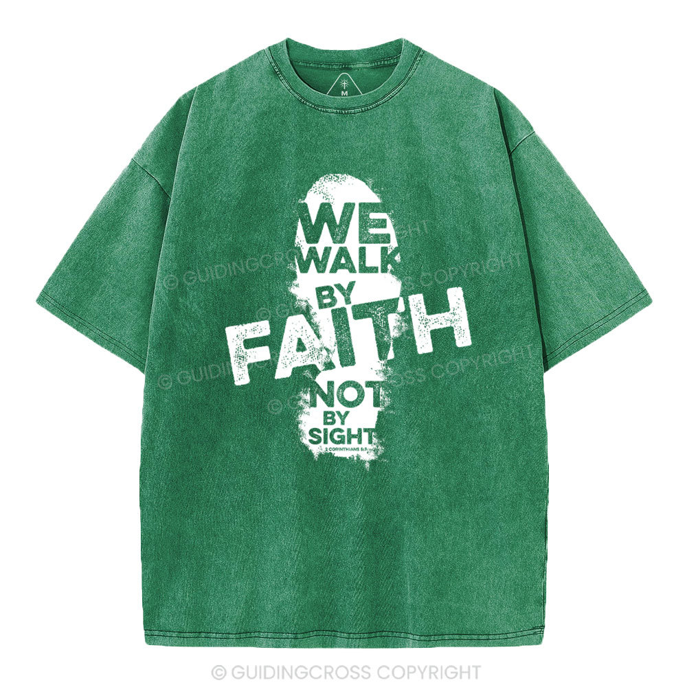 We Walk By Faith Not By Sight Christian Washed T-Shirt