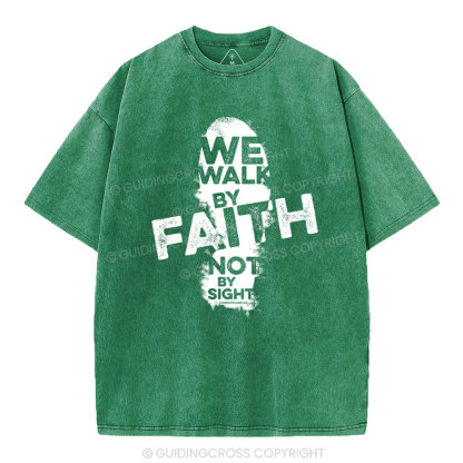 We Walk By Faith Not By Sight Christian Washed T-Shirt