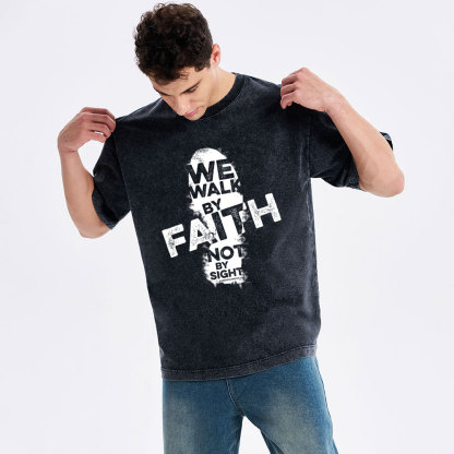 We Walk By Faith Not By Sight Christian Washed T-Shirt
