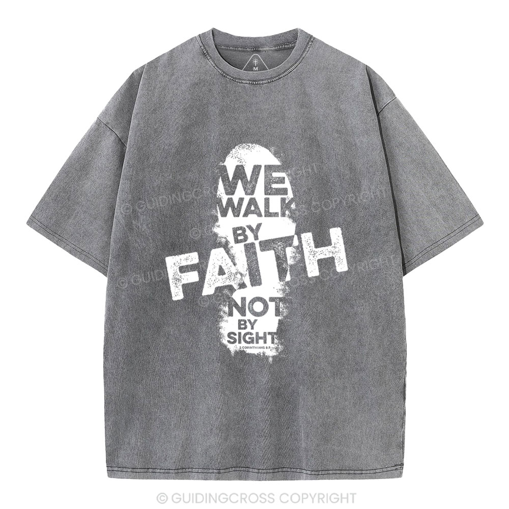 We Walk By Faith Not By Sight Christian Washed T-Shirt
