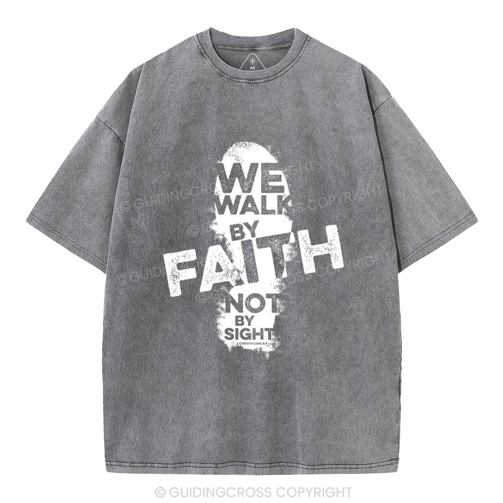 We Walk By Faith Not By Sight Christian Washed T-Shirt