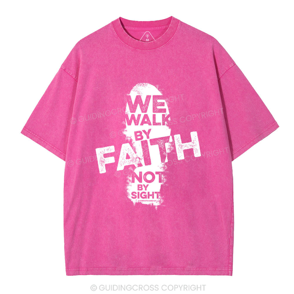 We Walk By Faith Not By Sight Christian Washed T-Shirt