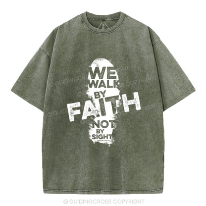 We Walk By Faith Not By Sight Christian Washed T-Shirt