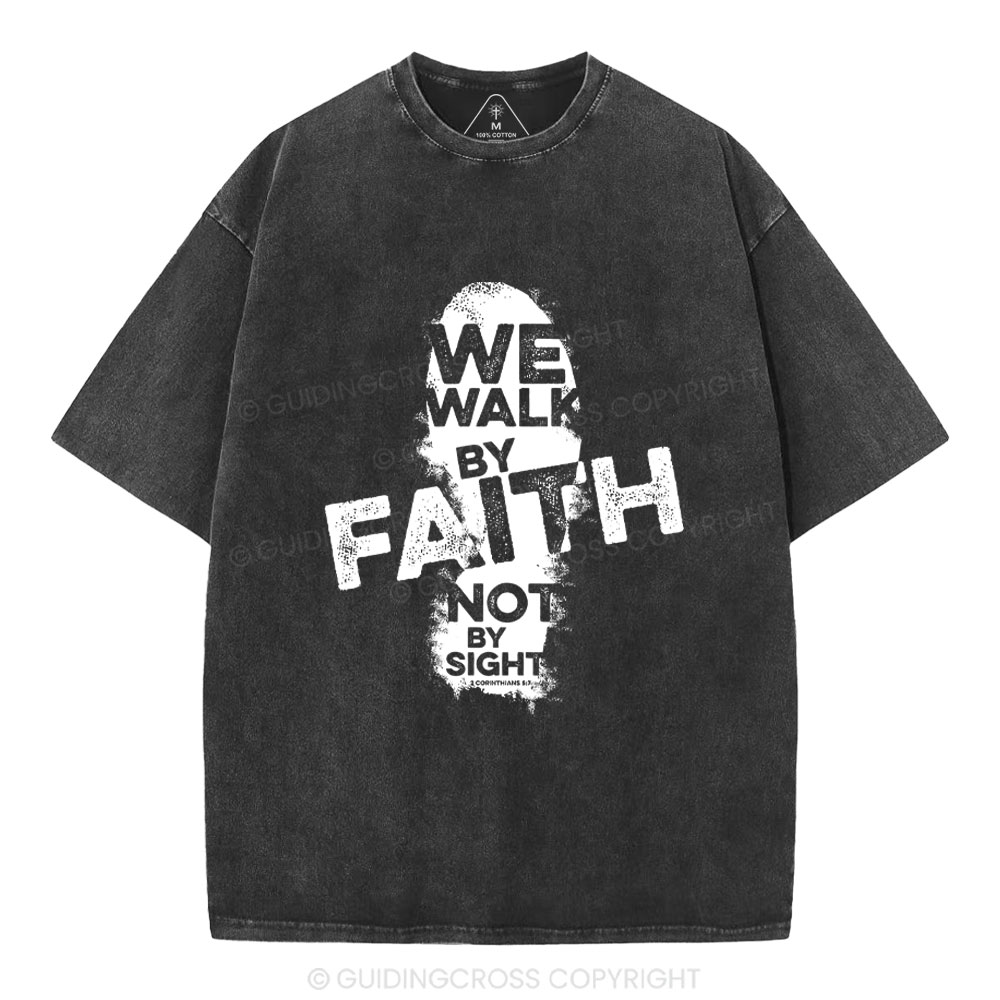 We Walk By Faith Not By Sight Christian Washed T-Shirt