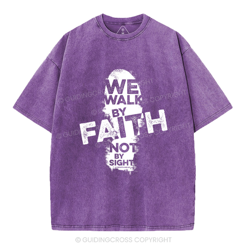 We Walk By Faith Not By Sight Christian Washed T-Shirt