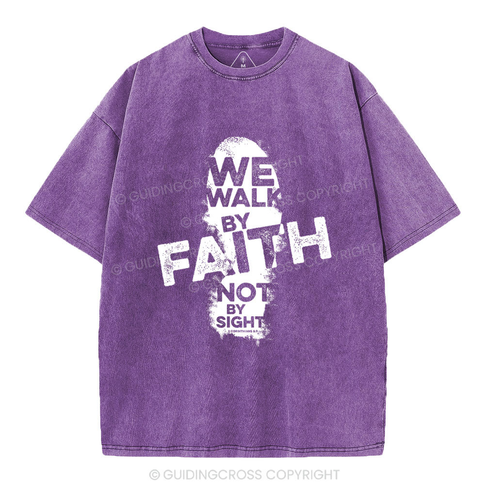 We Walk By Faith Not By Sight Christian Washed T-Shirt