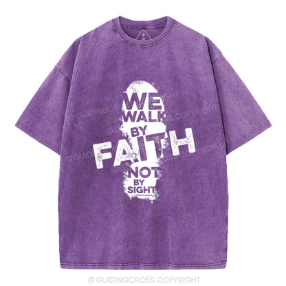We Walk By Faith Not By Sight Christian Washed T-Shirt