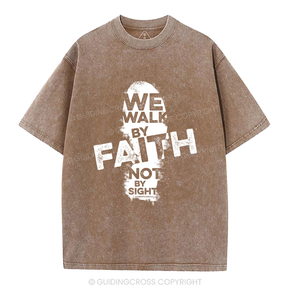 We Walk By Faith Not By Sight Christian Washed T-Shirt