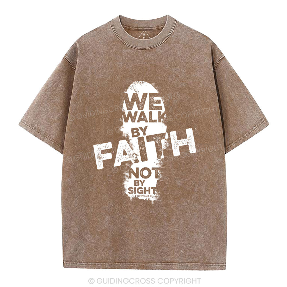 We Walk By Faith Not By Sight Christian Washed T-Shirt