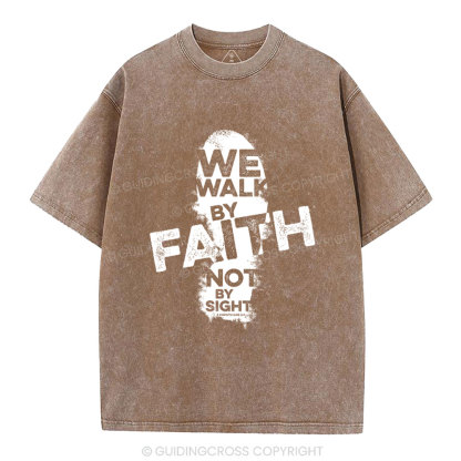 We Walk By Faith Not By Sight Christian Washed T-Shirt