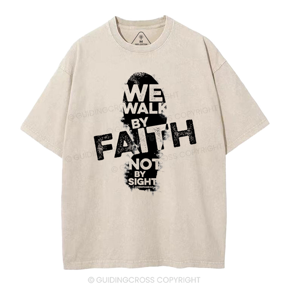 We Walk By Faith Not By Sight Christian Washed T-Shirt