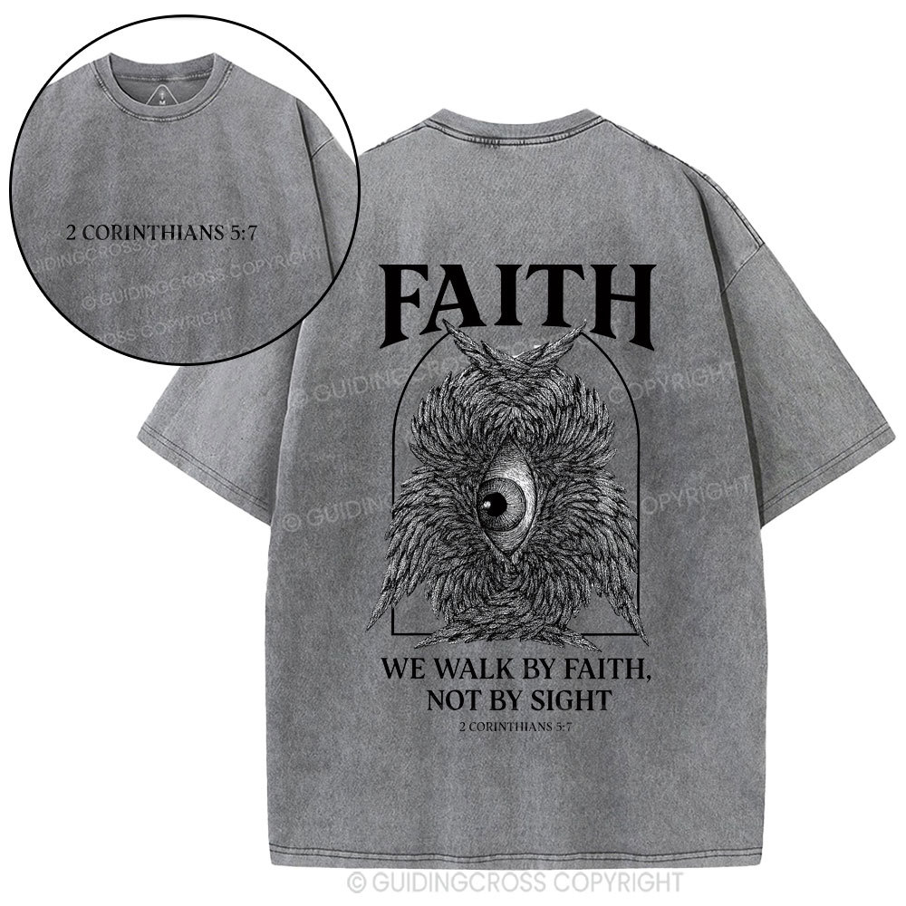We Walk By Faith Not By Sight Christian Washed T-Shirt
