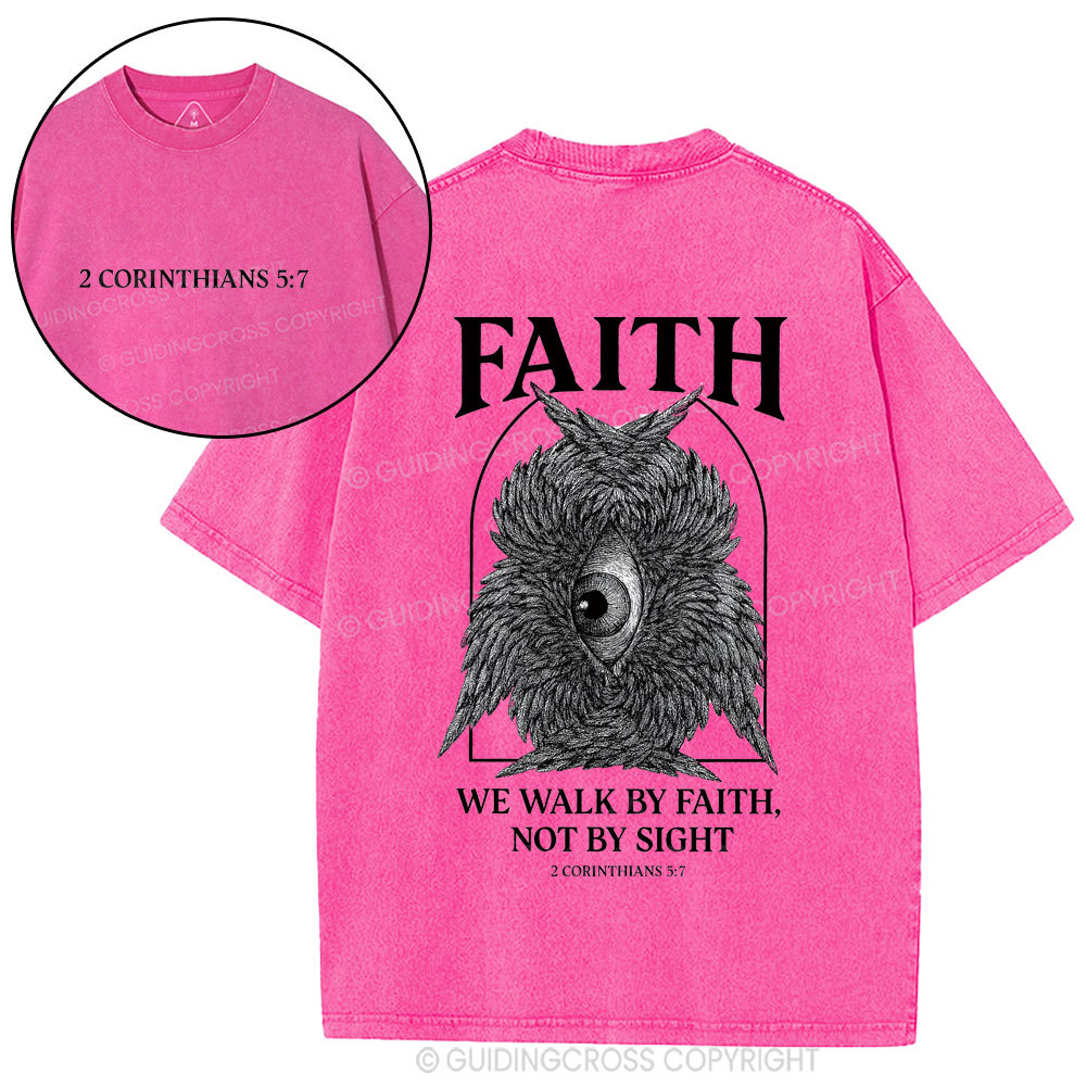 We Walk By Faith Not By Sight Christian Washed T-Shirt