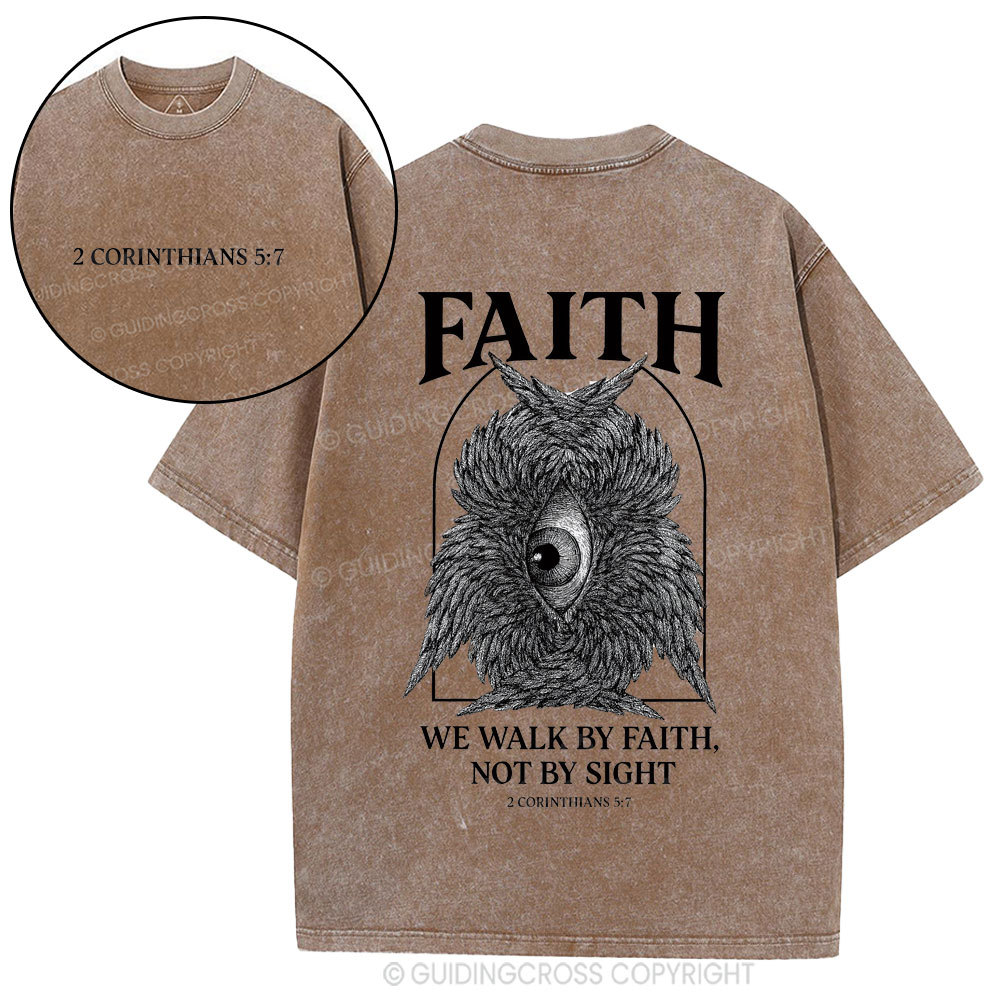 We Walk By Faith Not By Sight Christian Washed T-Shirt