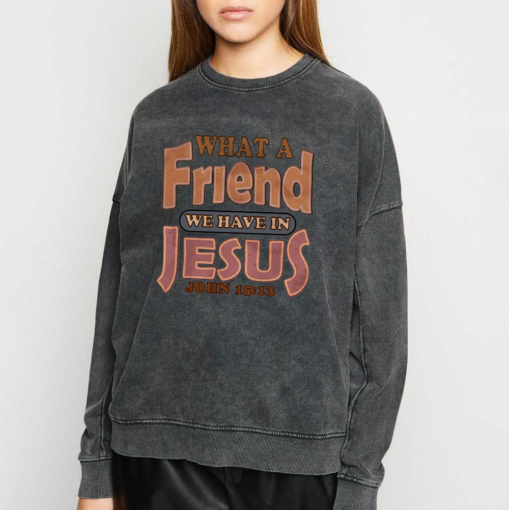 What A Friend We Have In Jesus Christian Washed Sweatshirt