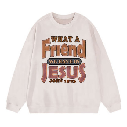 What A Friend We Have In Jesus Christian Washed Sweatshirt