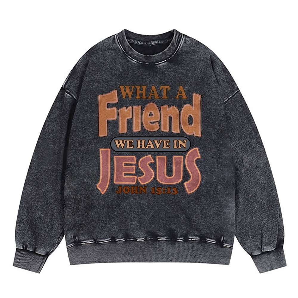 What A Friend We Have In Jesus Christian Washed Sweatshirt