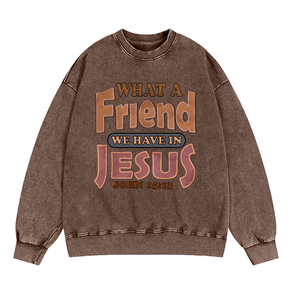 What A Friend We Have In Jesus Christian Washed Sweatshirt