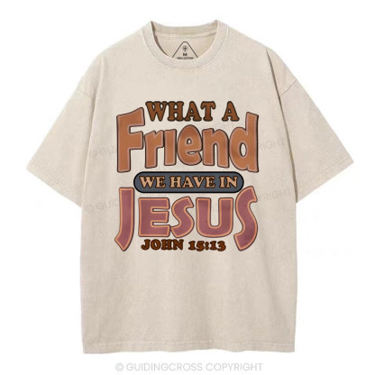 What A Friend We Have In Jesus Christian Washed T-Shirt