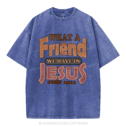 What A Friend We Have In Jesus Christian Washed T-Shirt