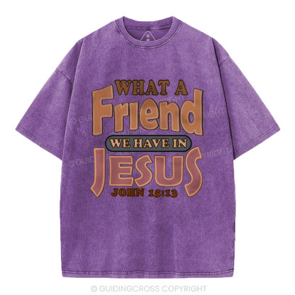 What A Friend We Have In Jesus Christian Washed T-Shirt