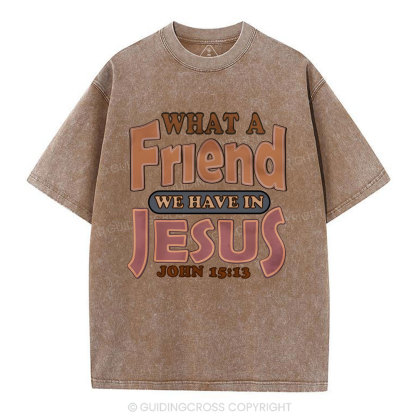 What A Friend We Have In Jesus Christian Washed T-Shirt