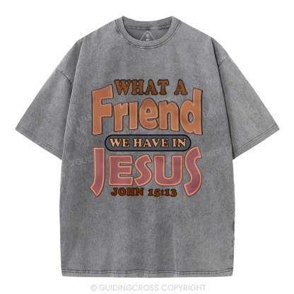 What A Friend We Have In Jesus Christian Washed T-Shirt